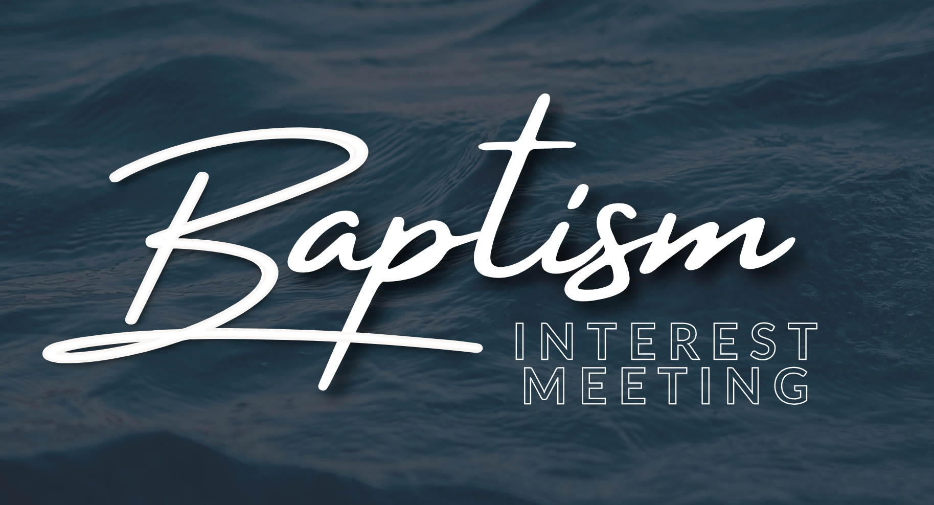 Baptism Interest Meeting